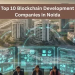 Top 10 Blockchain Development Companies in Ahmedabad