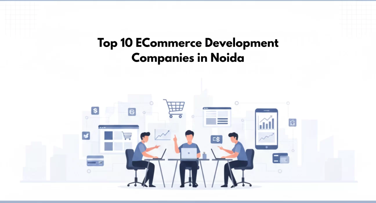 Top ecommerce development companies in Noida for online store development