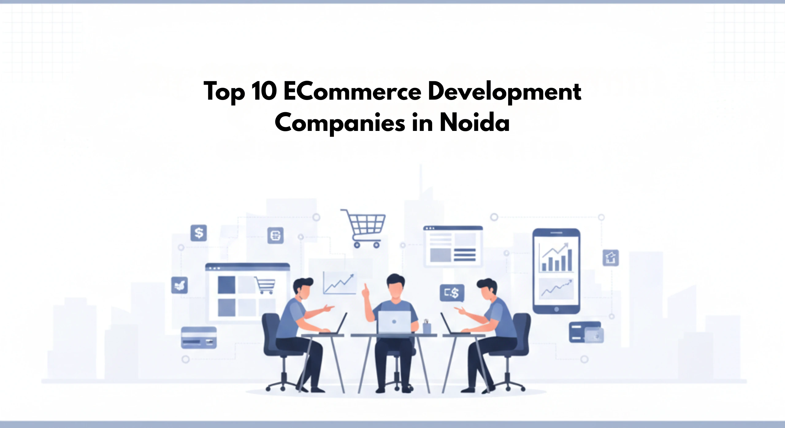 Top ecommerce development companies in Noida for online store development
